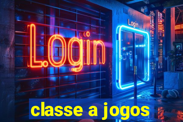 classe a jogos